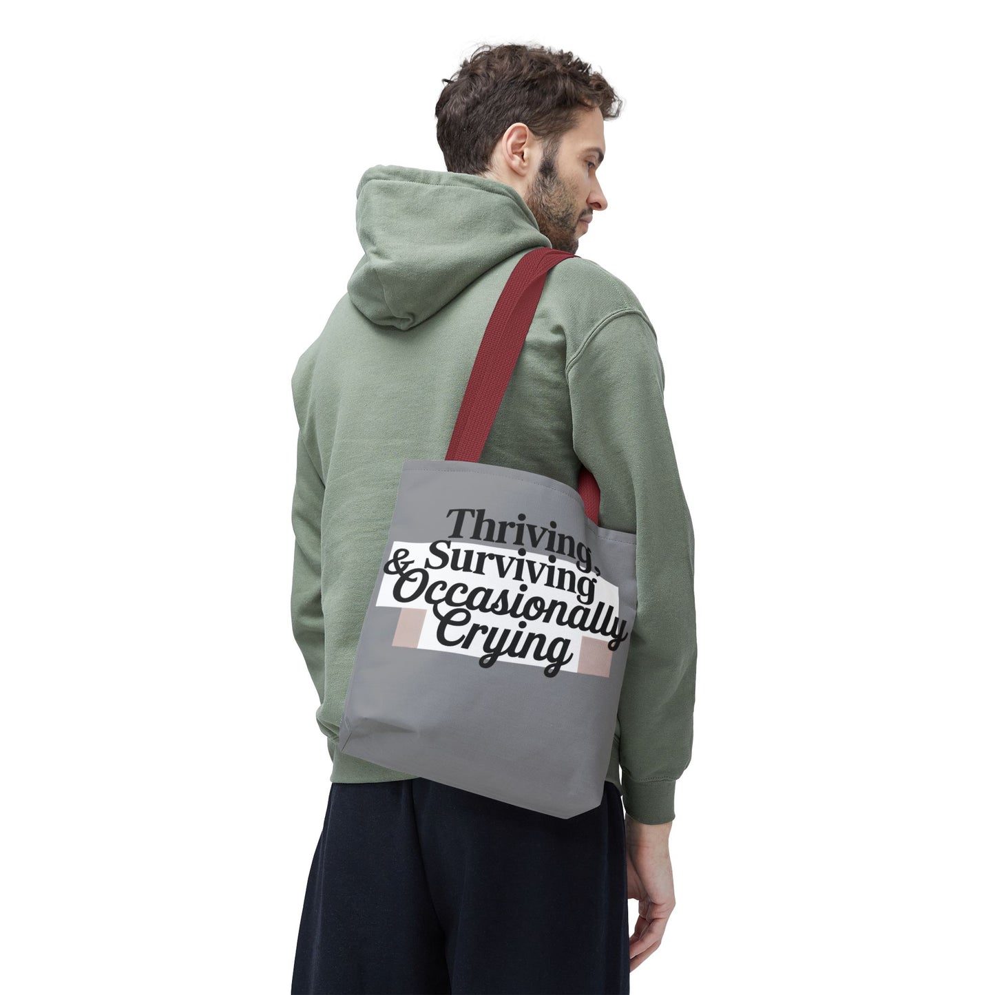 Thriving, Surviving & Occasionally Crying Tote Bag