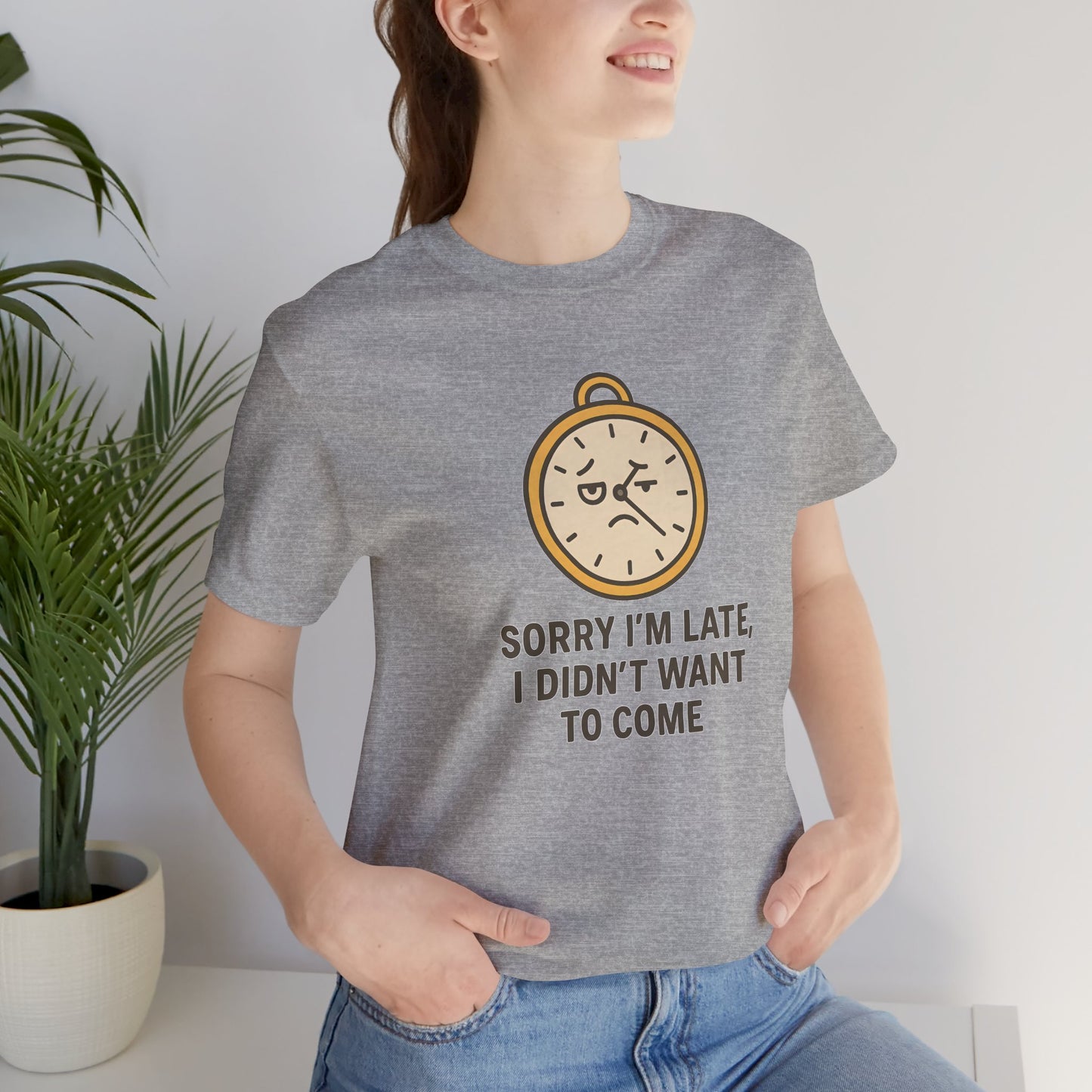 Funny “Sorry I’m Late” Unisex Tee – Anti-Social Humor, Sarcastic Clock Graphic