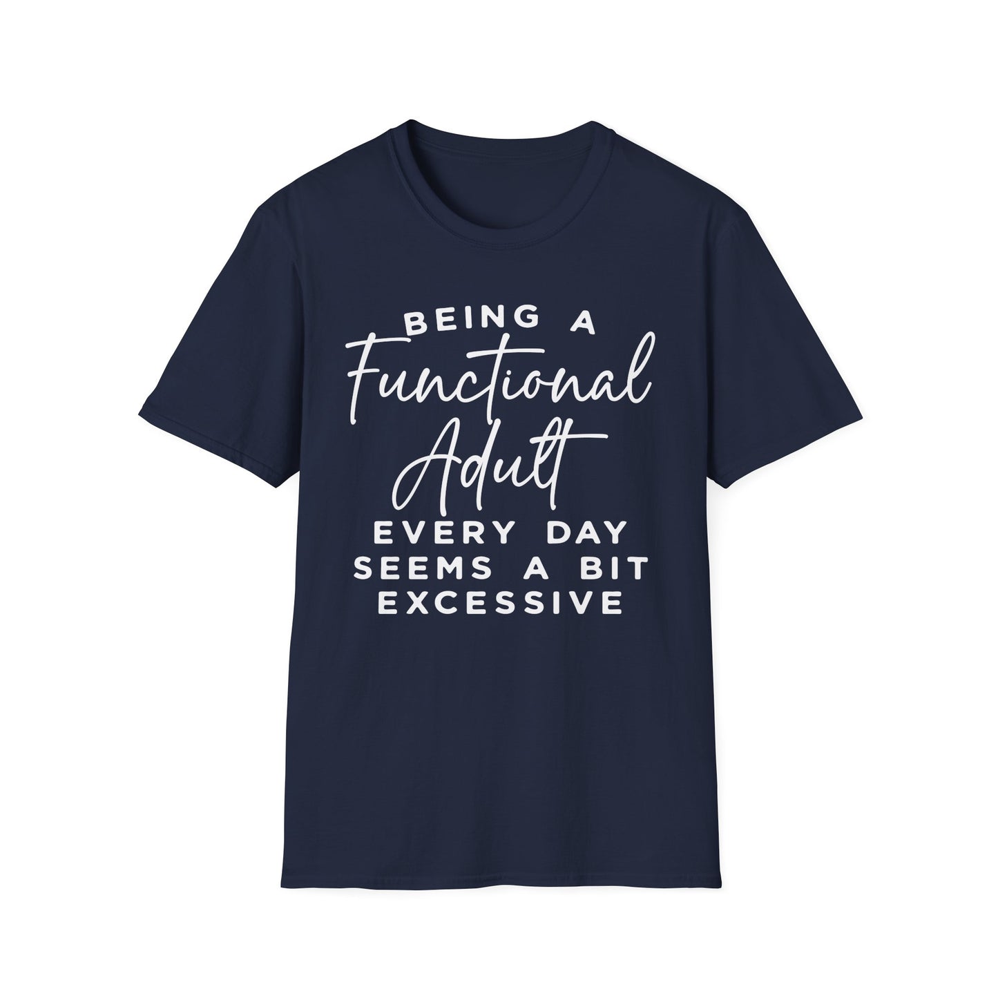 Funny Adulting T-Shirt – “Being a Functional Adult Every Day Seems a Bit Excessive”