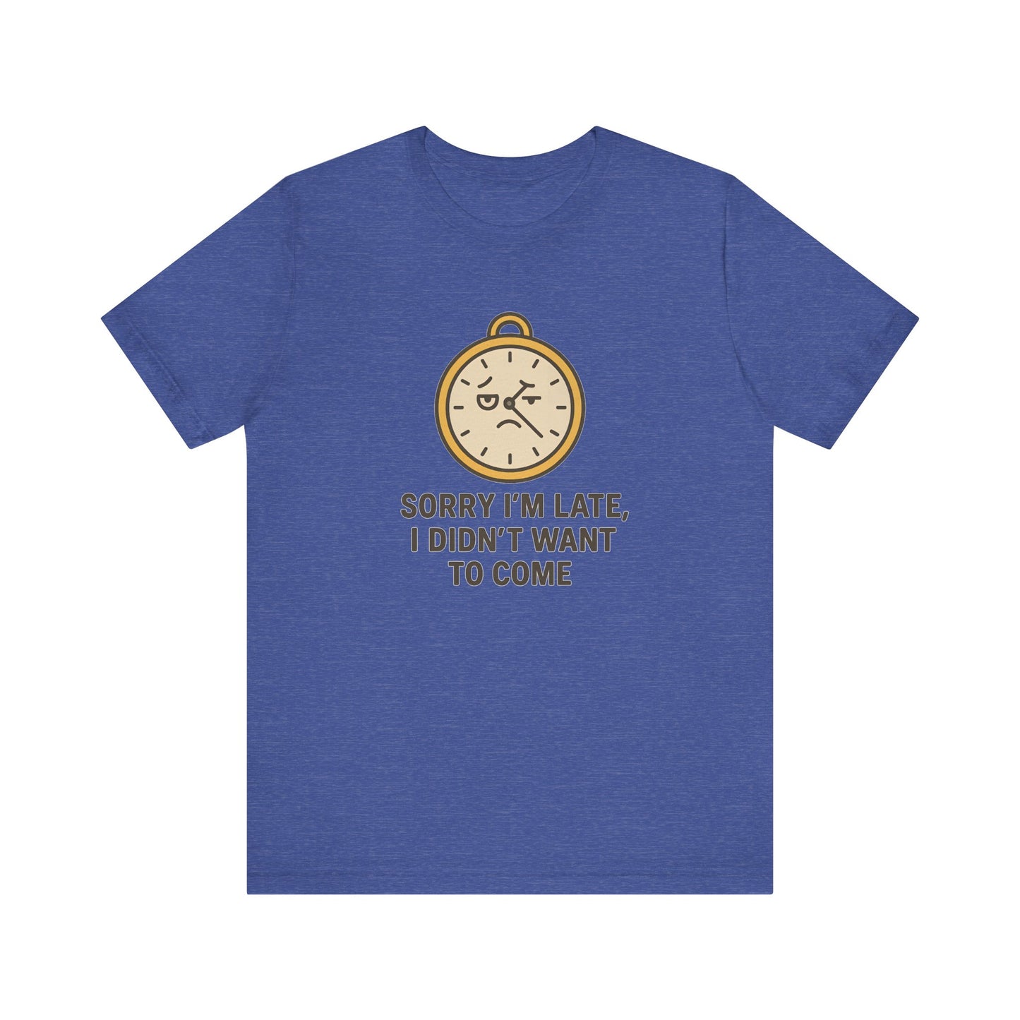 Funny “Sorry I’m Late” Unisex Tee – Anti-Social Humor, Sarcastic Clock Graphic