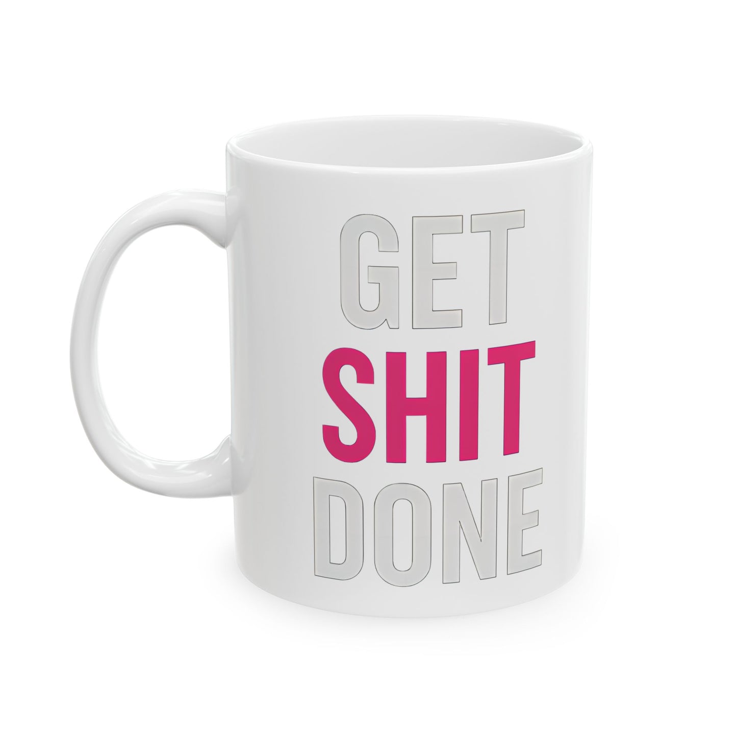 Get Shit Done | Bold Ceramic Mug (11oz)