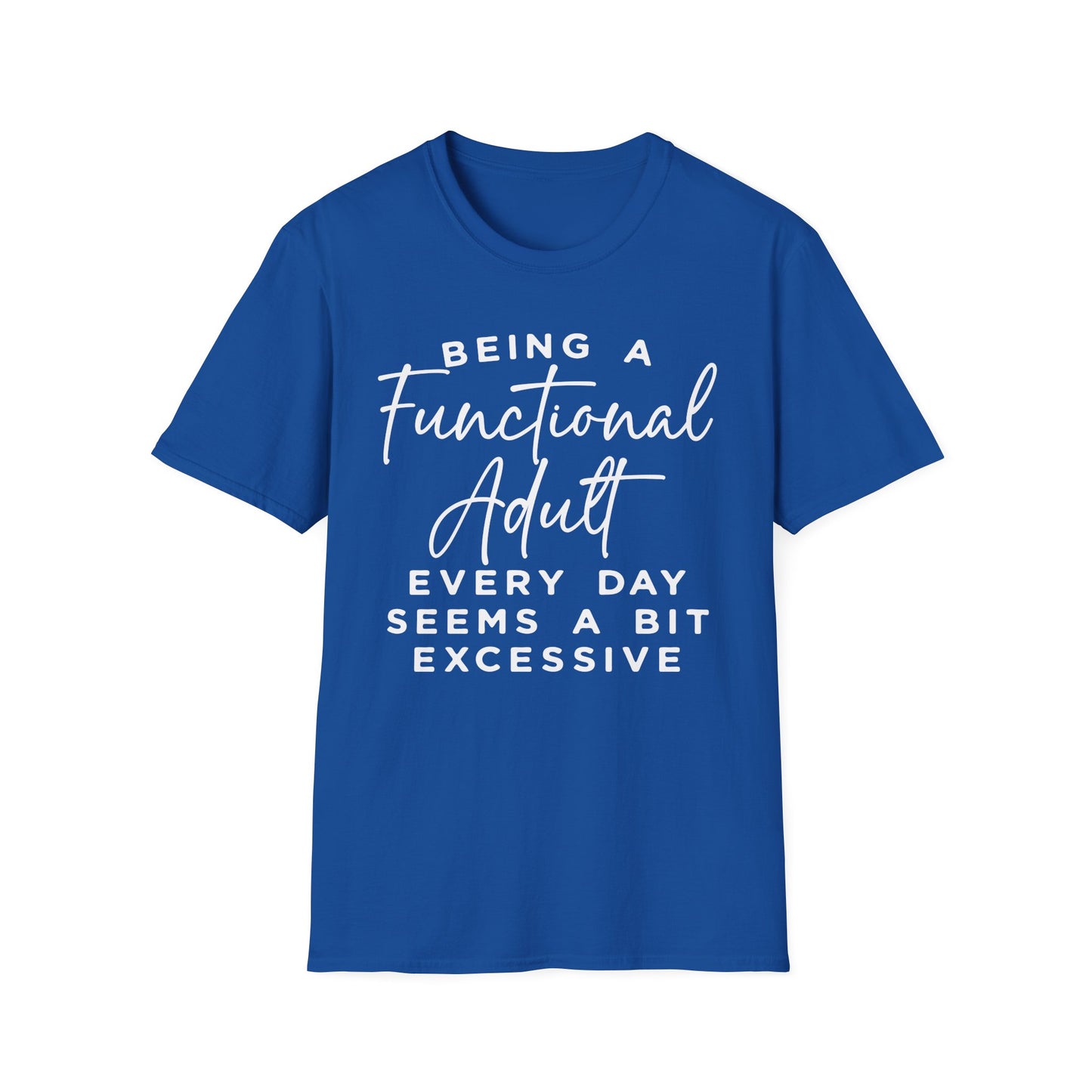 Funny Adulting T-Shirt – “Being a Functional Adult Every Day Seems a Bit Excessive”