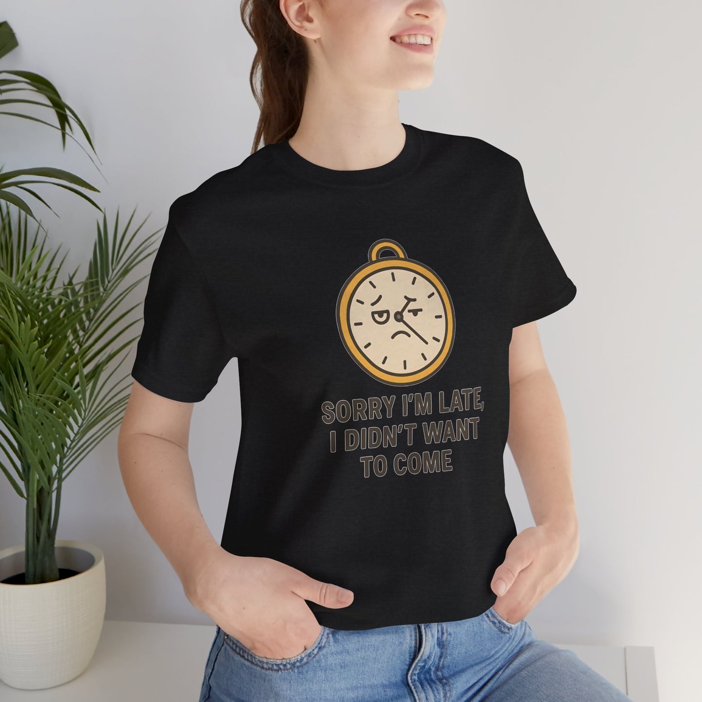 Funny “Sorry I’m Late” Unisex Tee – Anti-Social Humor, Sarcastic Clock Graphic