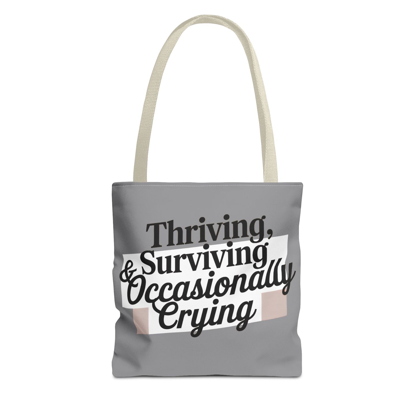 Thriving, Surviving & Occasionally Crying Tote Bag