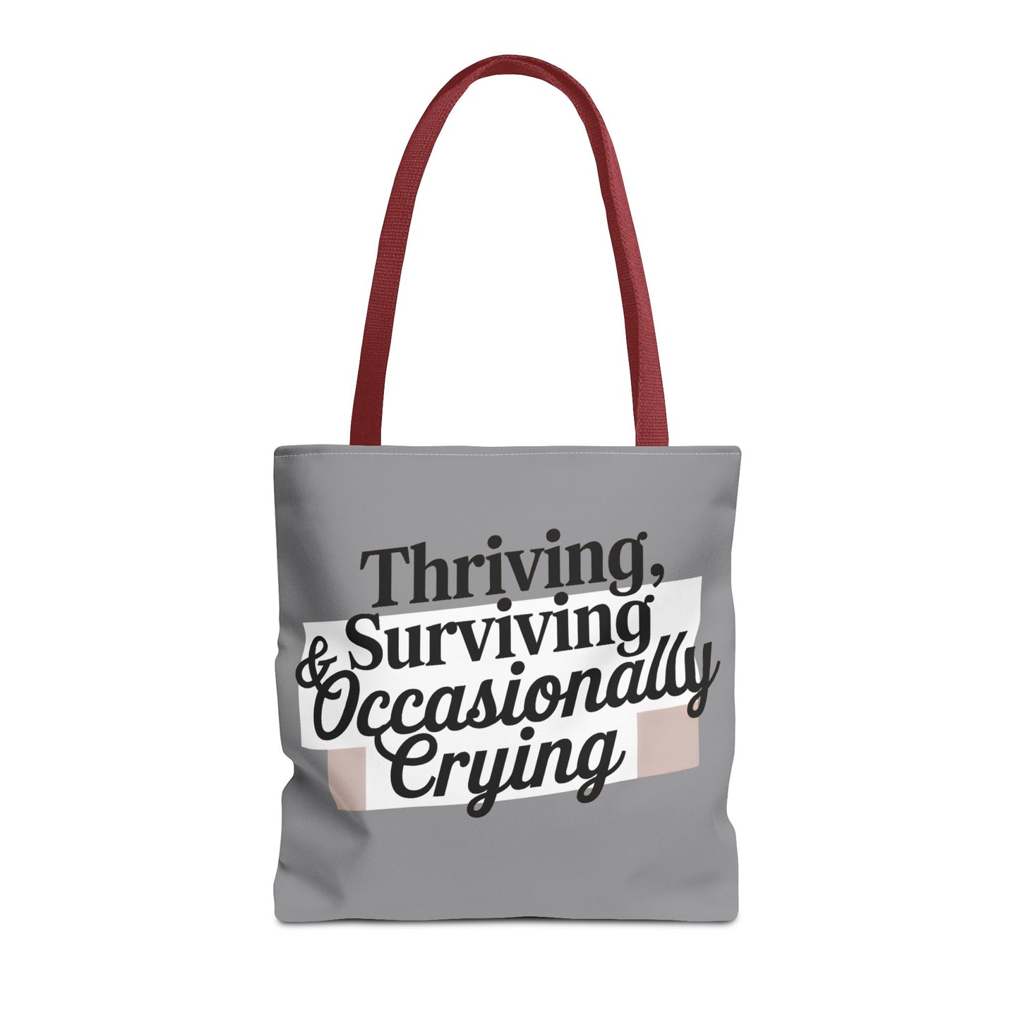 Thriving, Surviving & Occasionally Crying Tote Bag
