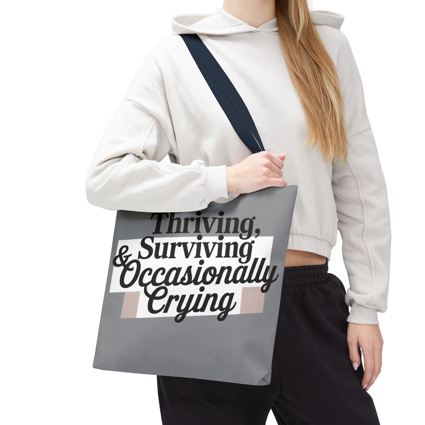 Thriving, Surviving & Occasionally Crying Tote Bag