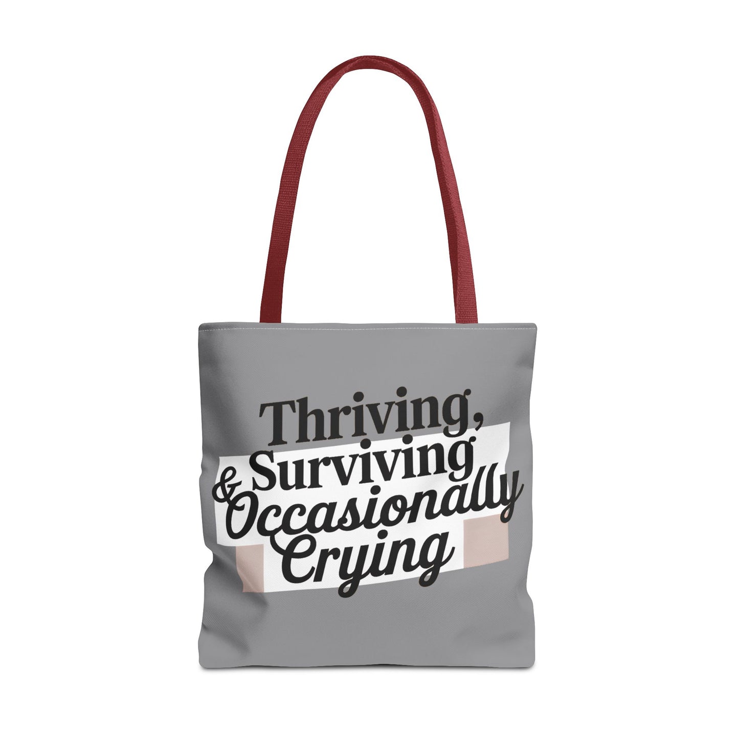 Thriving, Surviving & Occasionally Crying Tote Bag