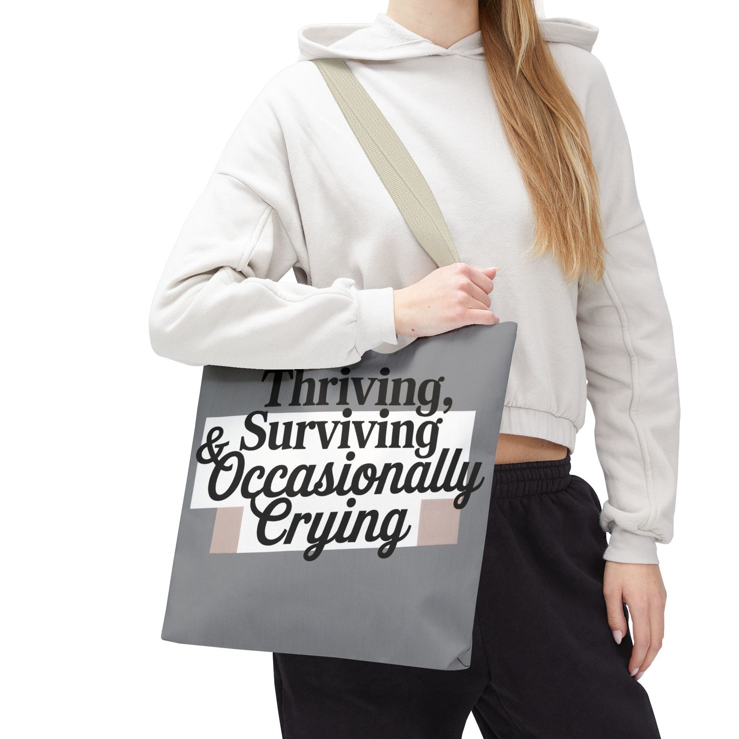Thriving, Surviving & Occasionally Crying Tote Bag