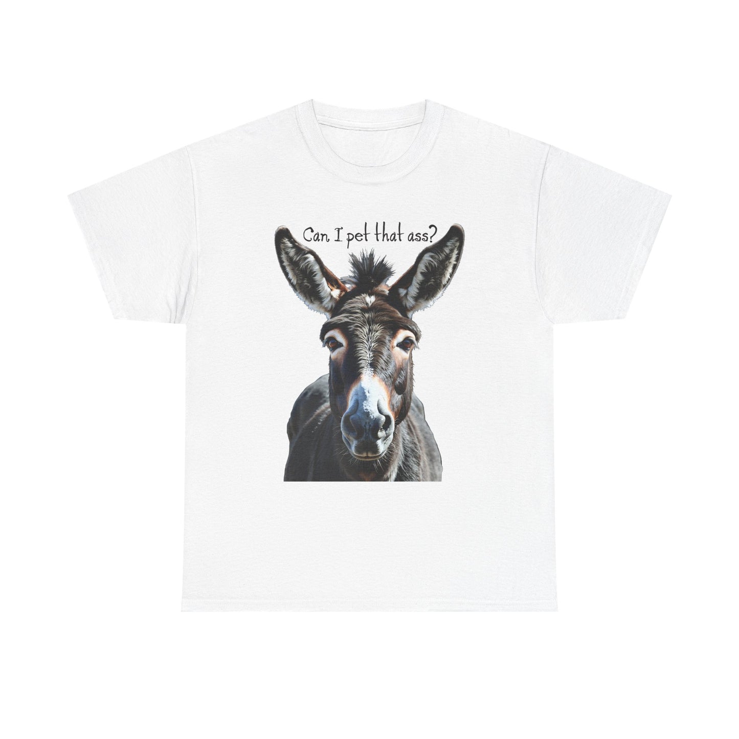 “Can I Pet That Ass?” Donkey Tee - Funny Unisex T-Shirt