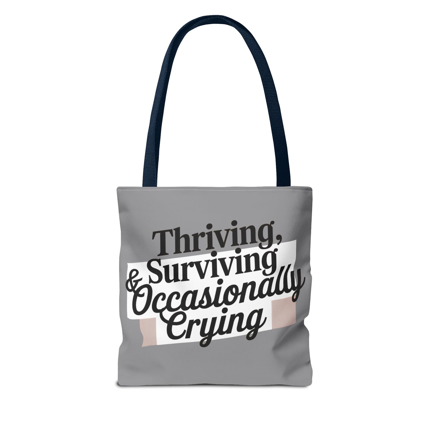Thriving, Surviving & Occasionally Crying Tote Bag