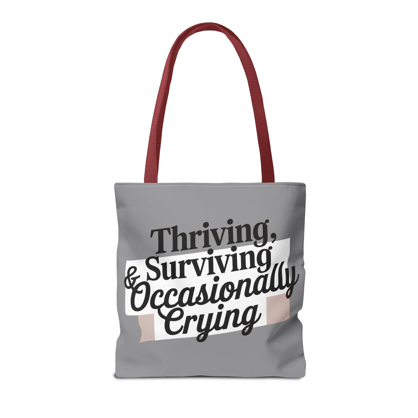 Thriving, Surviving & Occasionally Crying Tote Bag