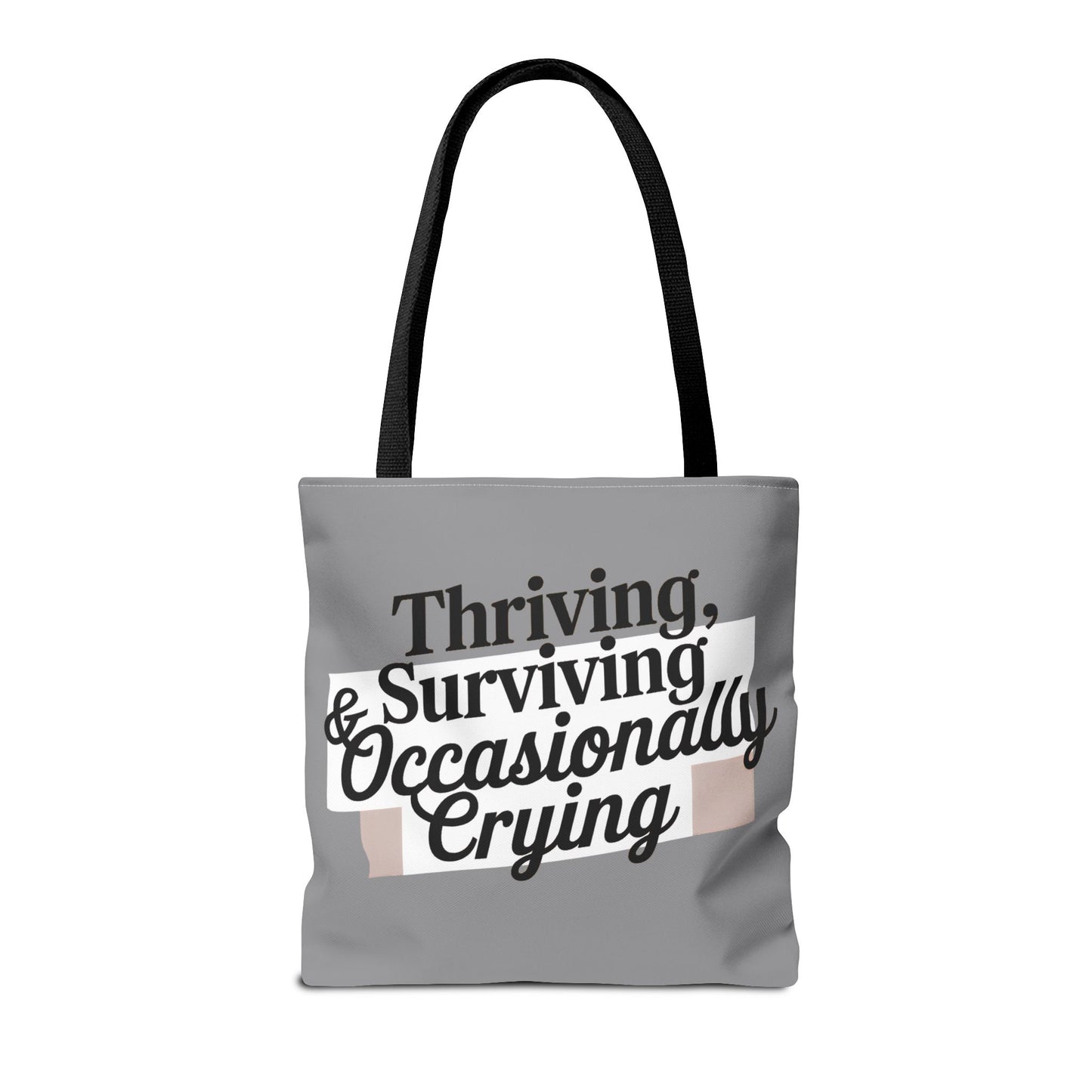 Thriving, Surviving & Occasionally Crying Tote Bag