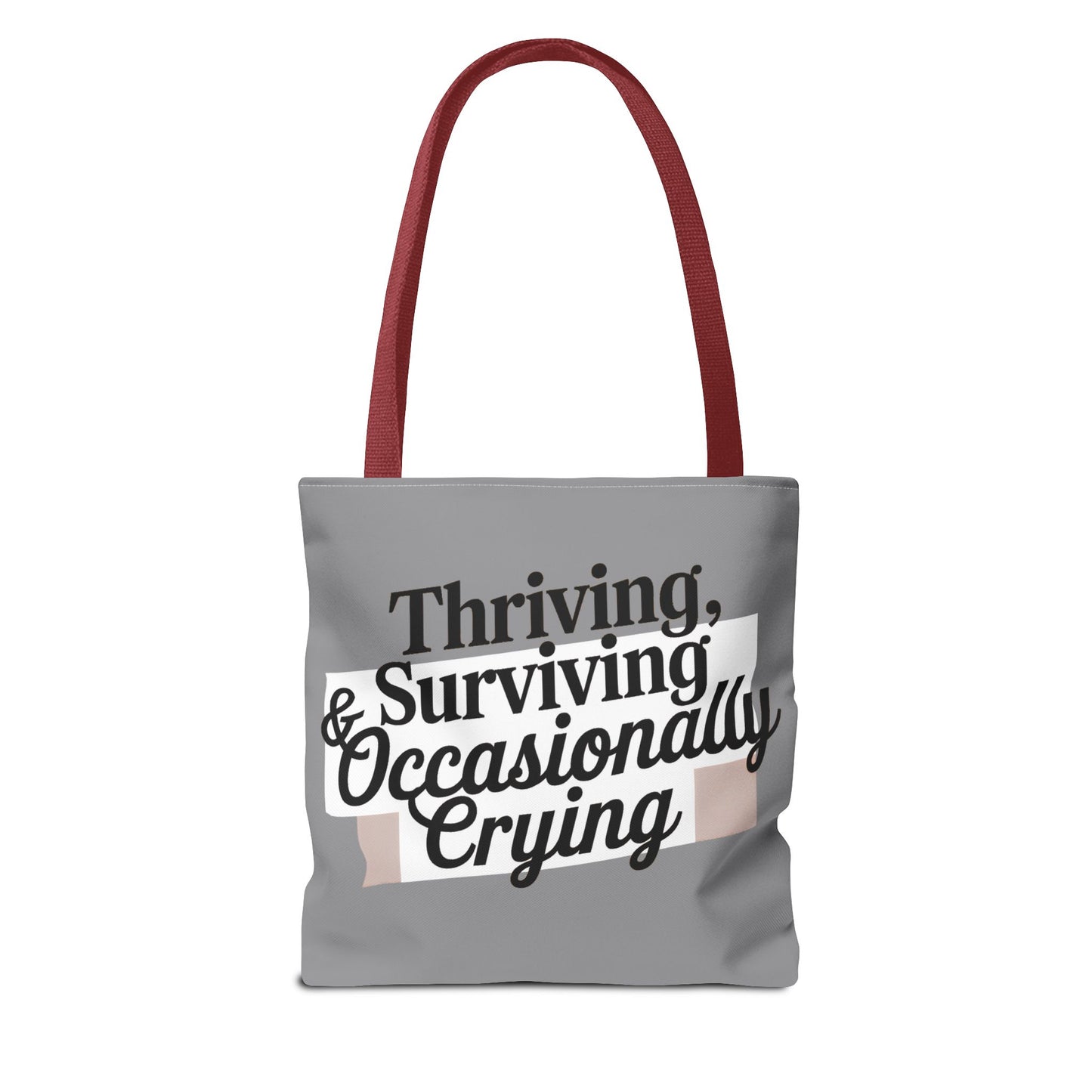 Thriving, Surviving & Occasionally Crying Tote Bag