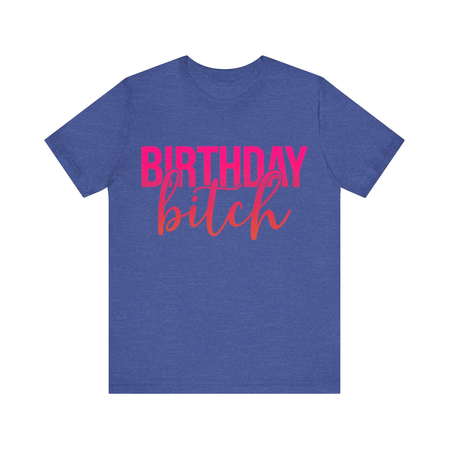 Birthday Bitch Tee
