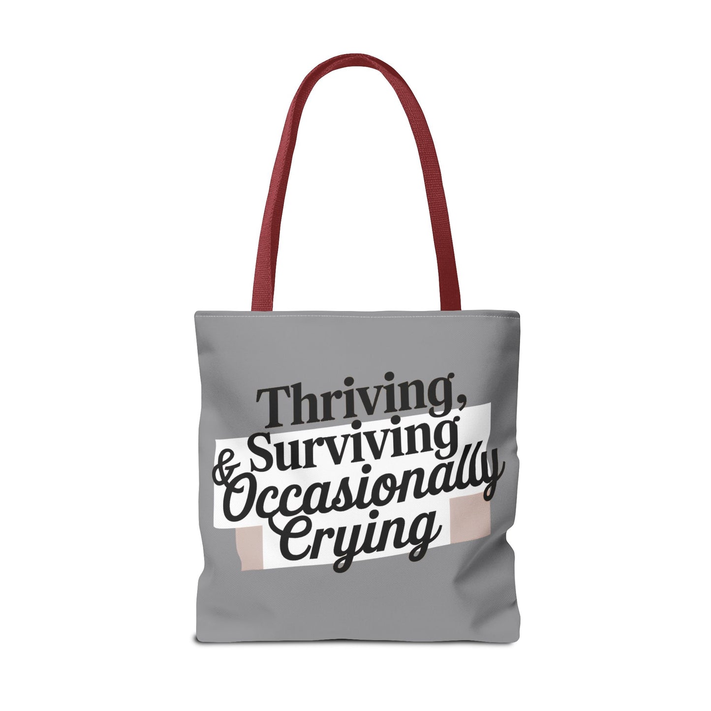 Thriving, Surviving & Occasionally Crying Tote Bag