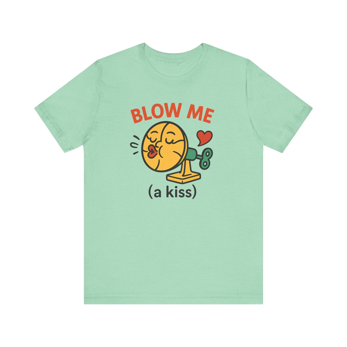 Funny Kiss Graphic Unisex Tee – “Blow Me (a Kiss)”