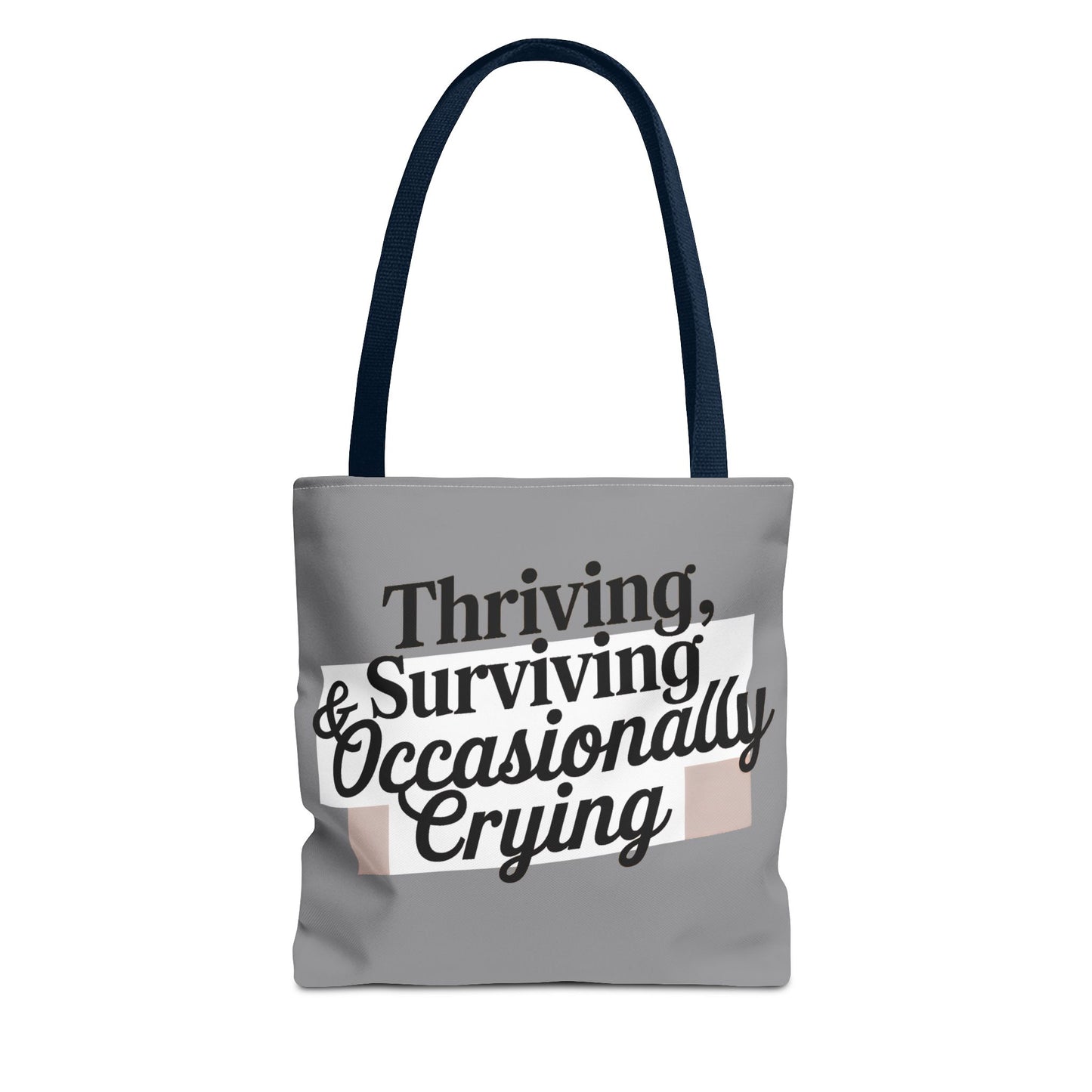 Thriving, Surviving & Occasionally Crying Tote Bag