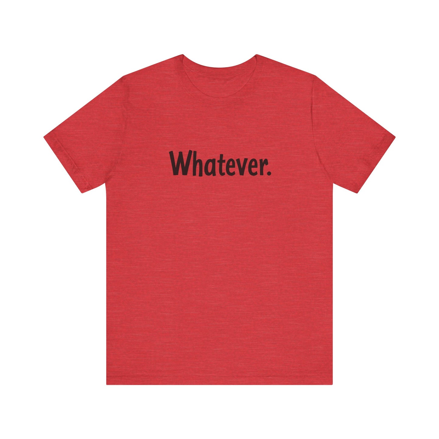 "Whatever" Minimalist Unisex Jersey Tee