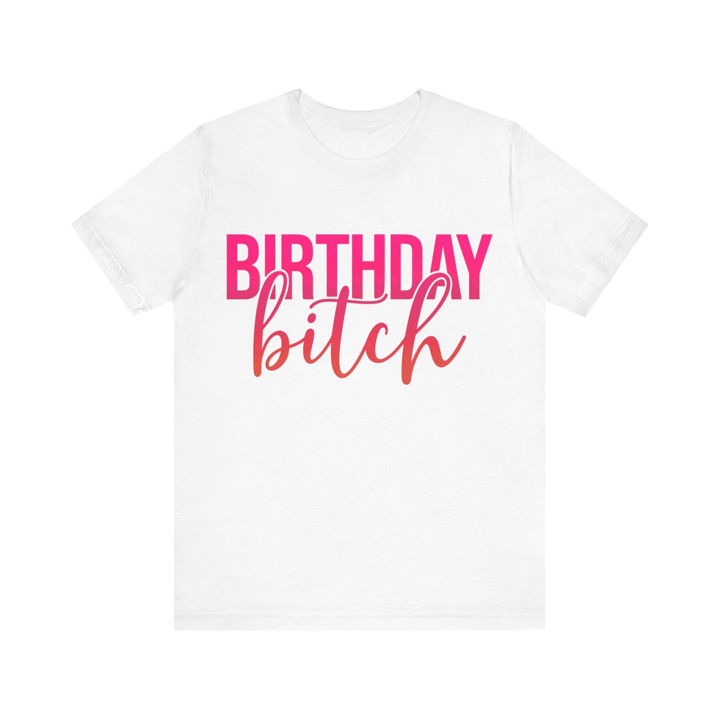 Birthday Bitch Tee