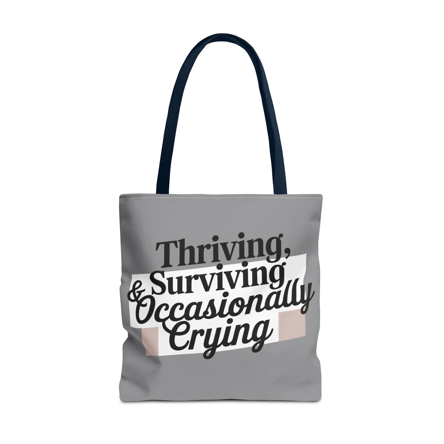 Thriving, Surviving & Occasionally Crying Tote Bag