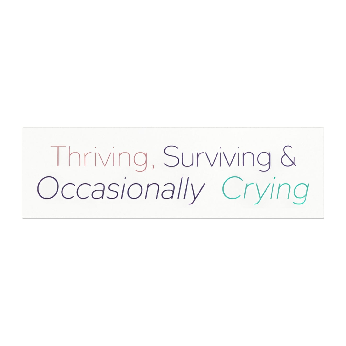 Thriving, Surviving & Occasionally Crying Car Magnet (10"x3")