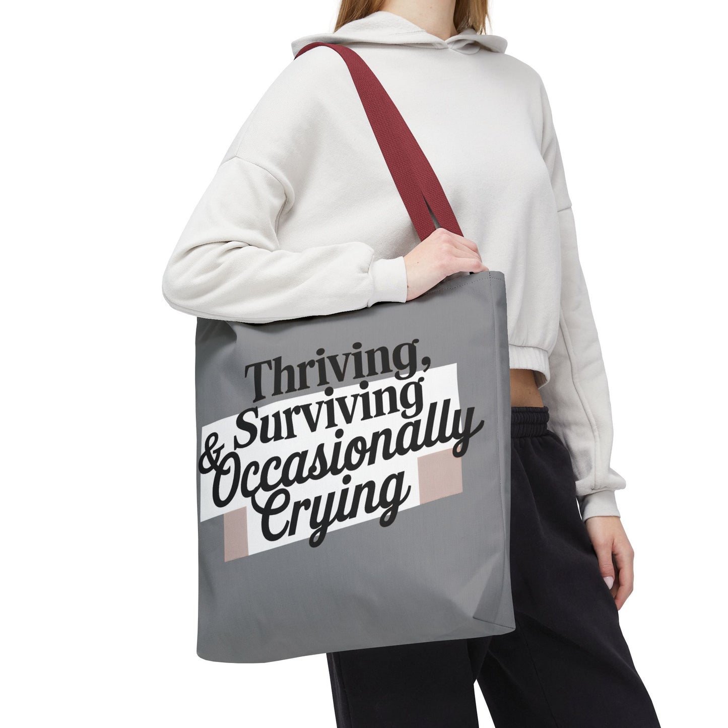 Thriving, Surviving & Occasionally Crying Tote Bag