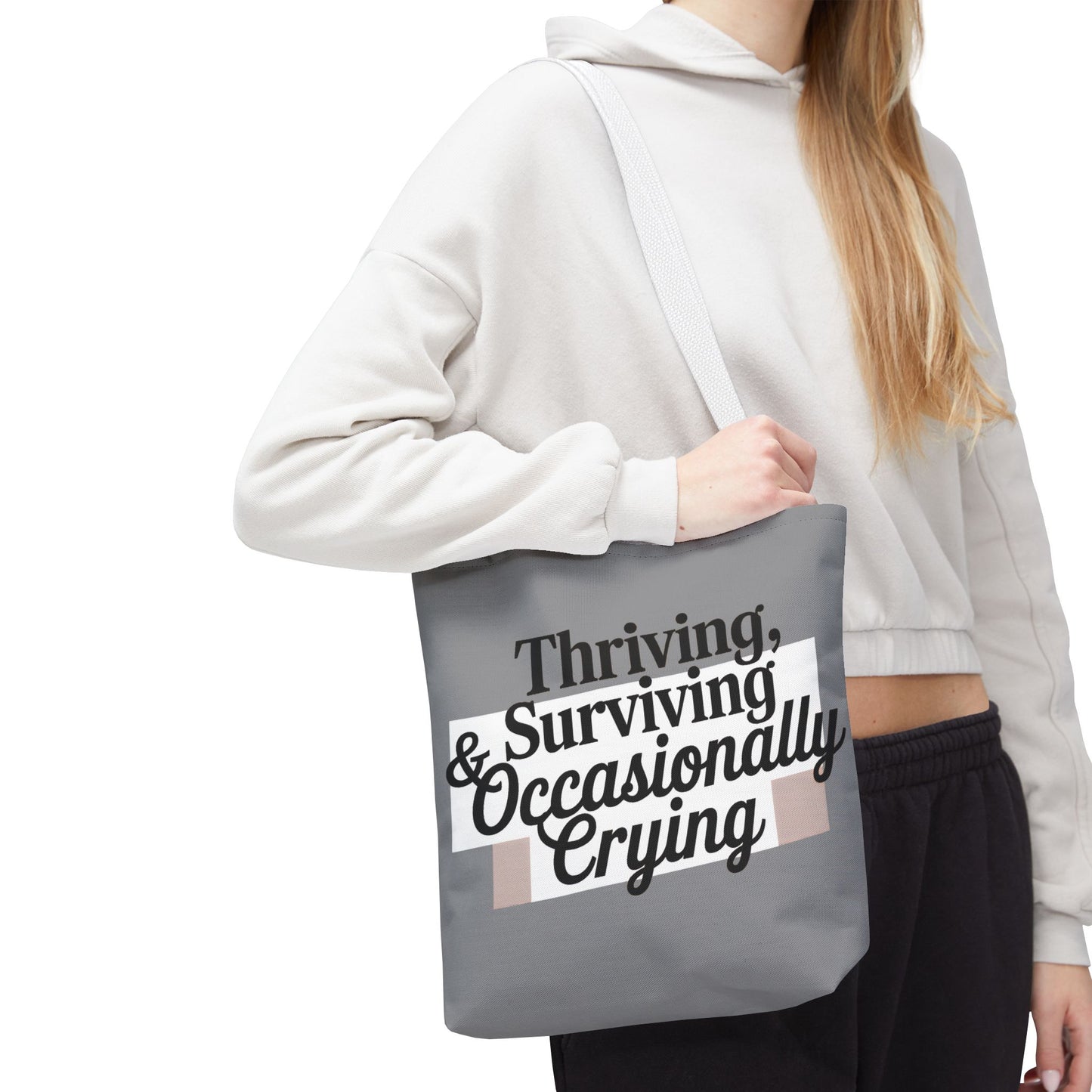 Thriving, Surviving & Occasionally Crying Tote Bag