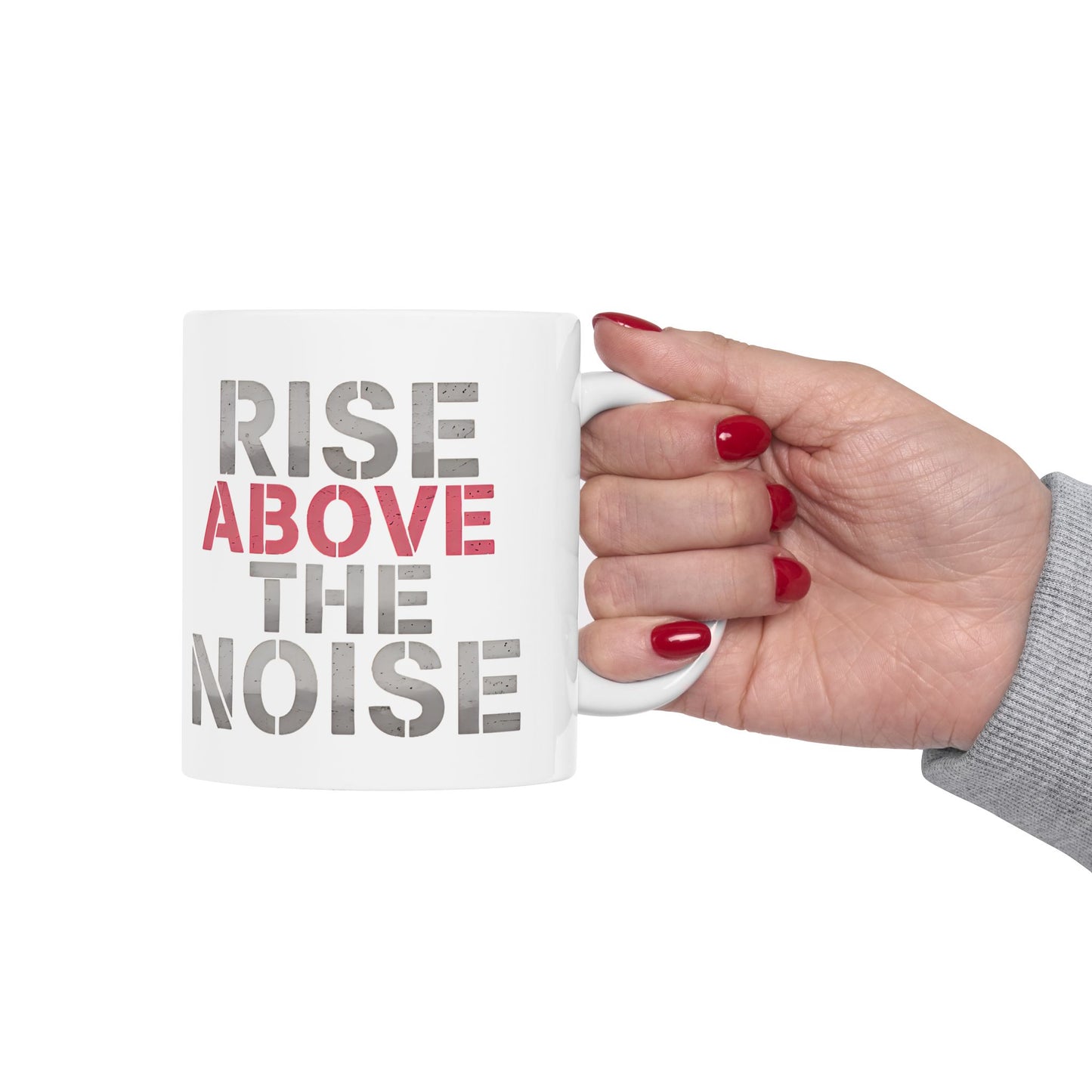 "RISE ABOVE THE NOISE" – Motivational Ceramic Mug (11oz)