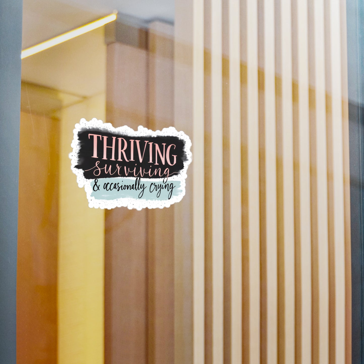 Thriving, Surviving & Occasionally Crying Vinyl Sticker