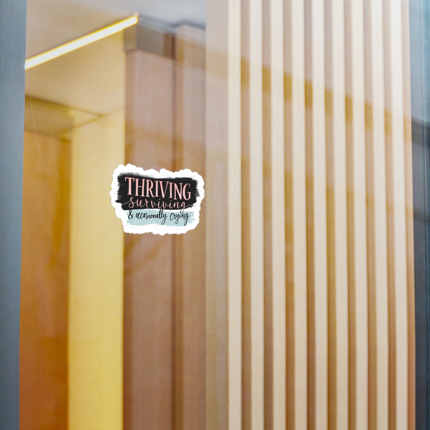 Thriving, Surviving & Occasionally Crying Vinyl Sticker