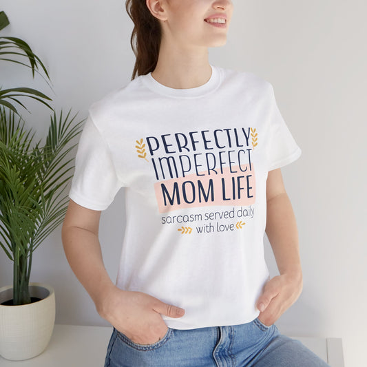 Perfectly Imperfect Mom Life Tee – Fun, Sarcastic Everyday Shirt for Moms