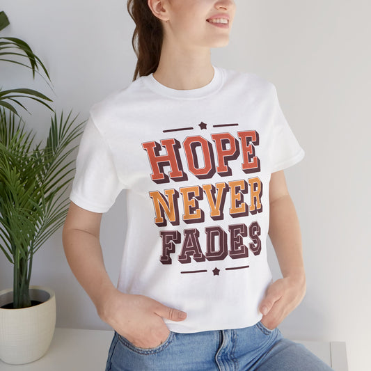 "HOPE NEVER FADES" – Classic Unisex Jersey Tee