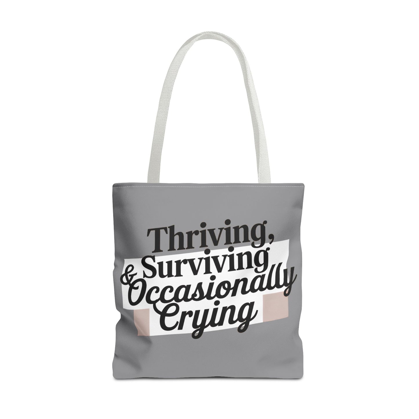 Thriving, Surviving & Occasionally Crying Tote Bag