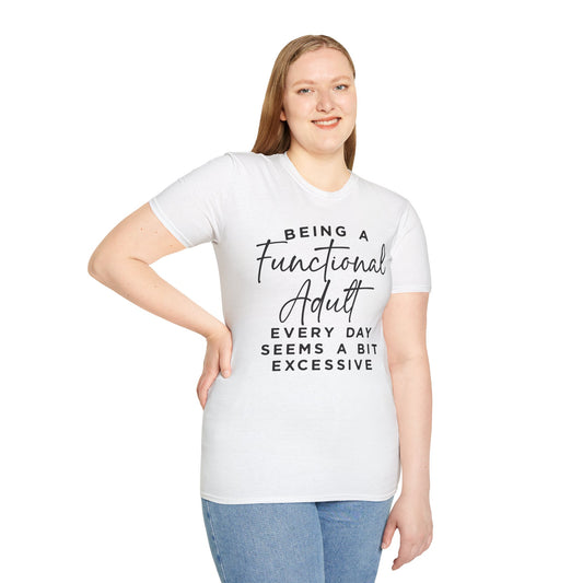 Funny Adulting T-Shirt – “Being a Functional Adult Every Day Seems a Bit Excessive”