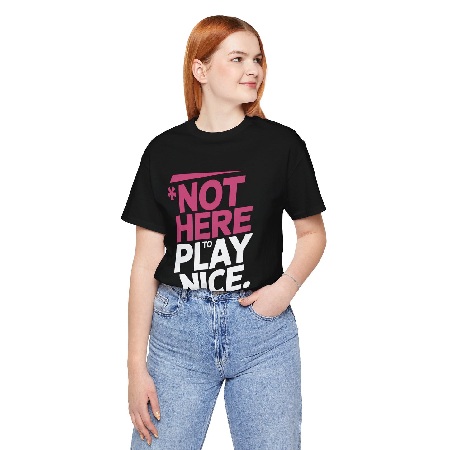 Not Here To Play Nice Tee