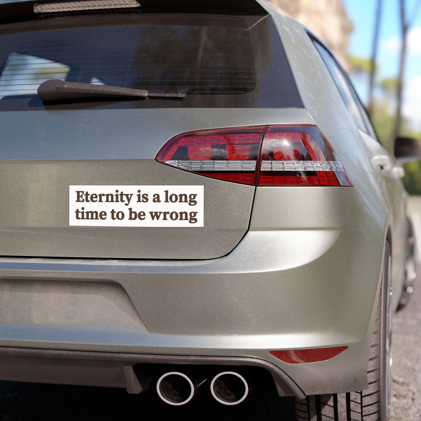 “Eternity Is a Long Time to Be Wrong” Christian Car Magnet