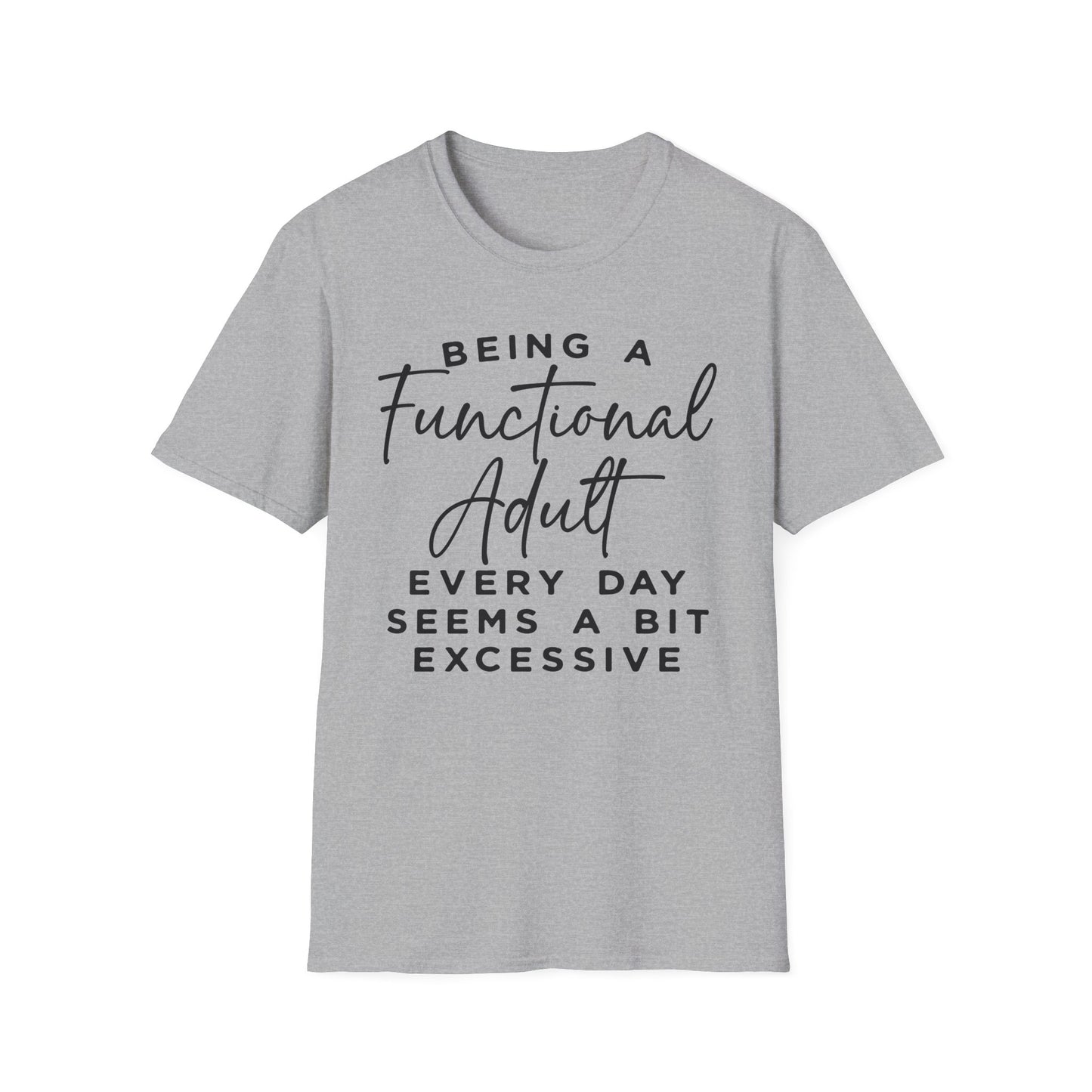 Funny Adulting T-Shirt – “Being a Functional Adult Every Day Seems a Bit Excessive”