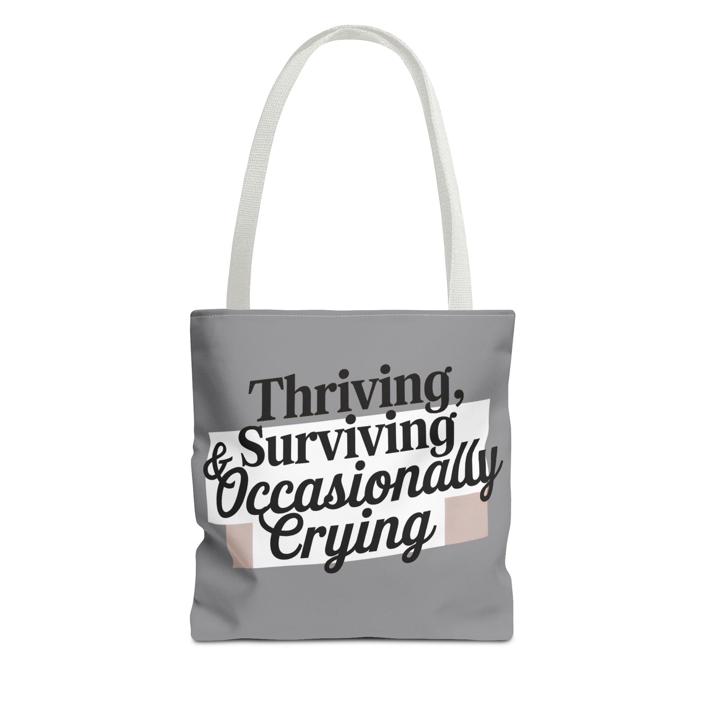 Thriving, Surviving & Occasionally Crying Tote Bag