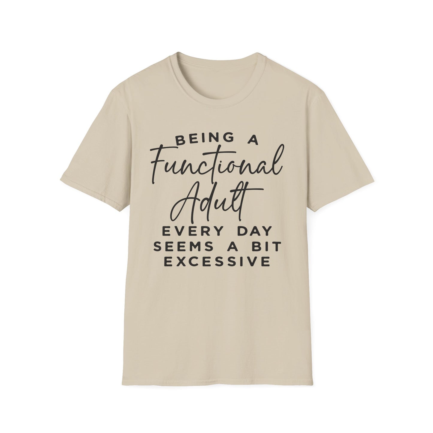 Funny Adulting T-Shirt – “Being a Functional Adult Every Day Seems a Bit Excessive”