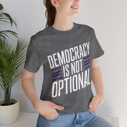 Democracy Is Not Optional – Unisex Political Statement Tee 🗳️