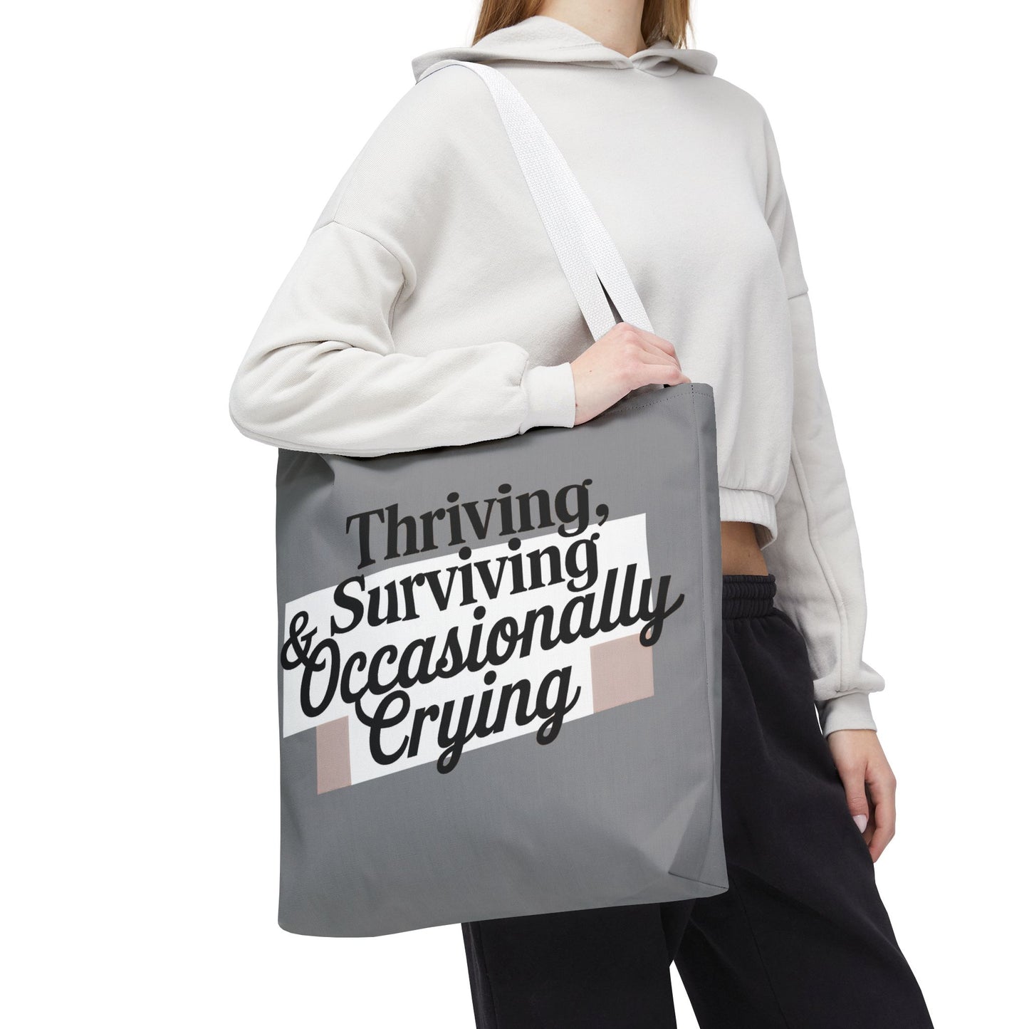 Thriving, Surviving & Occasionally Crying Tote Bag
