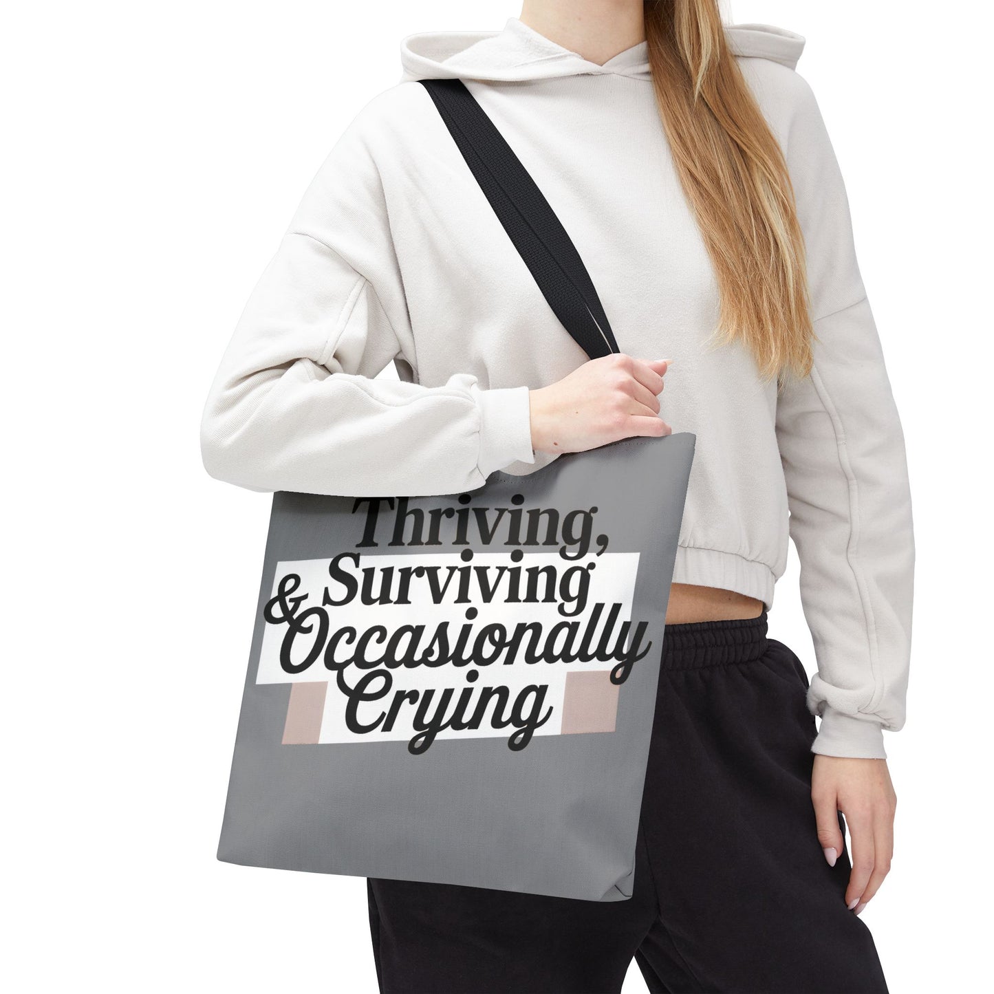 Thriving, Surviving & Occasionally Crying Tote Bag