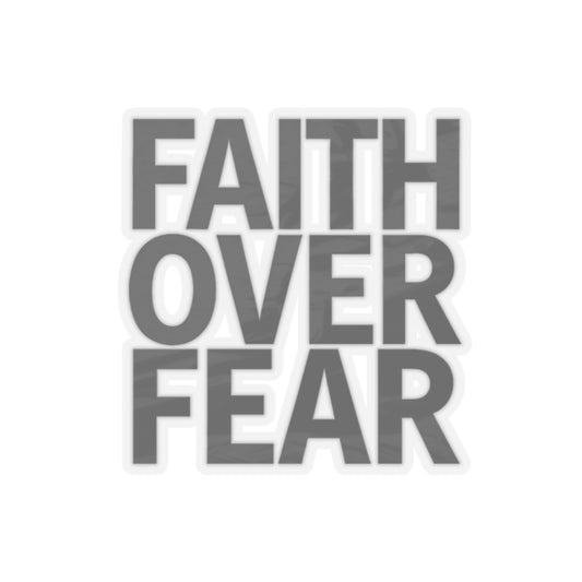 Faith Over Fear – Christian Kiss-Cut Vinyl Sticker | Inspirational Decal for Laptops, Water Bottles, and Journals