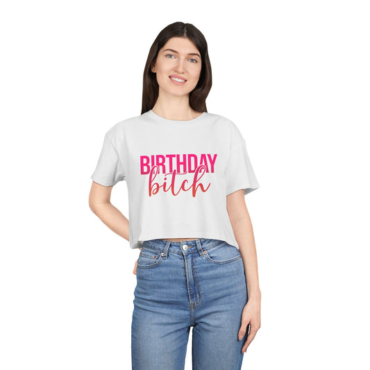 Birthday Bitch Women’s Crop Tee