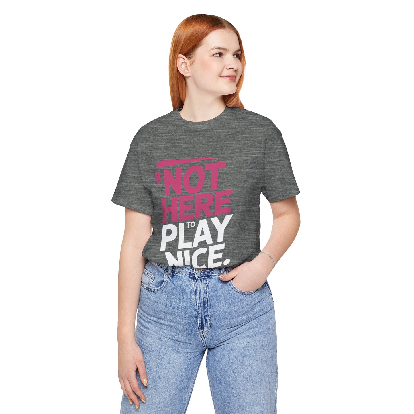 Not Here To Play Nice Tee