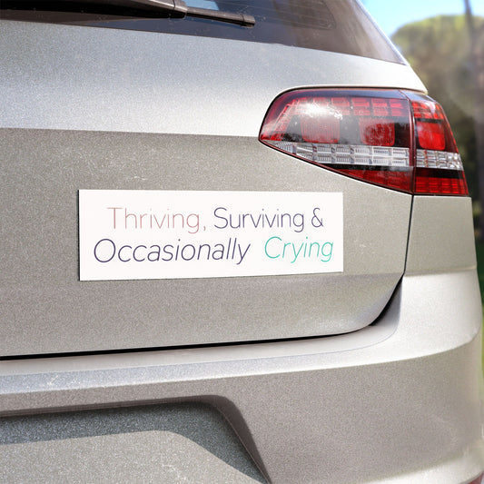 Thriving, Surviving & Occasionally Crying Car Magnet (10"x3")