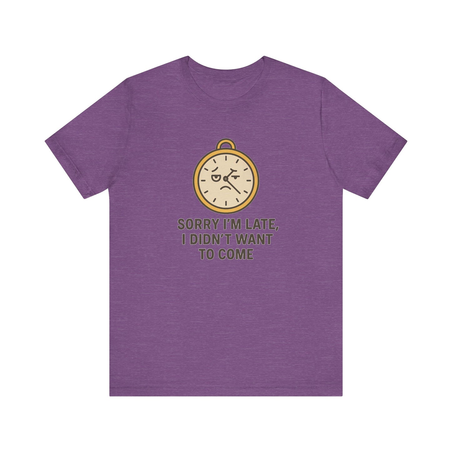Funny “Sorry I’m Late” Unisex Tee – Anti-Social Humor, Sarcastic Clock Graphic