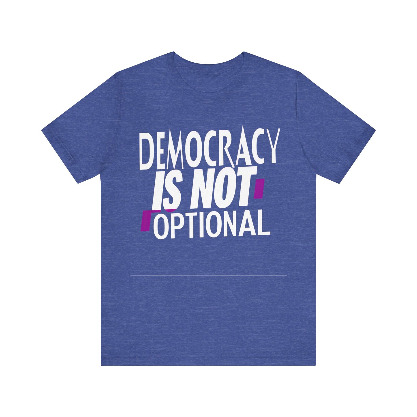 Democracy Is Not Optional – Political Protest Tee