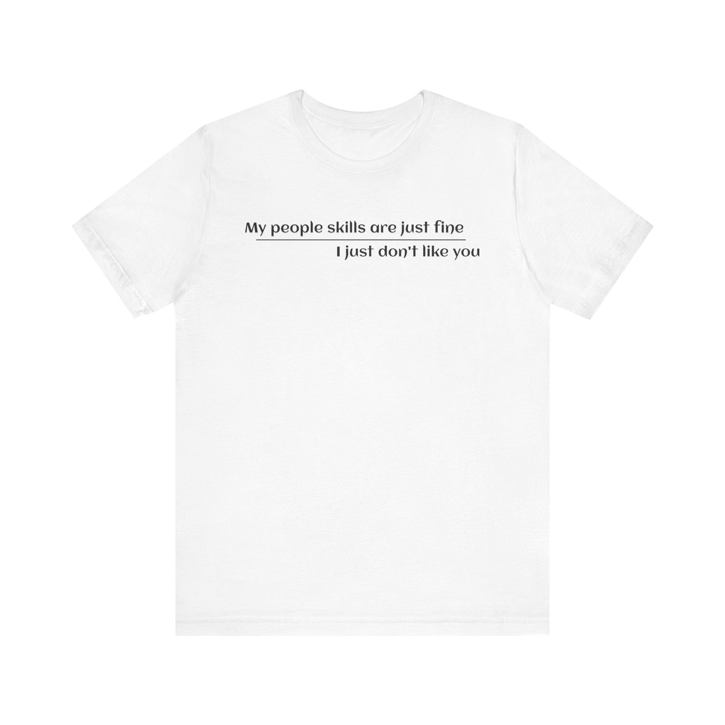 Sarcastic Tee, Funny T-Shirt, My People Skills Saying, Graphic Tee, Novelty Gift Shirt