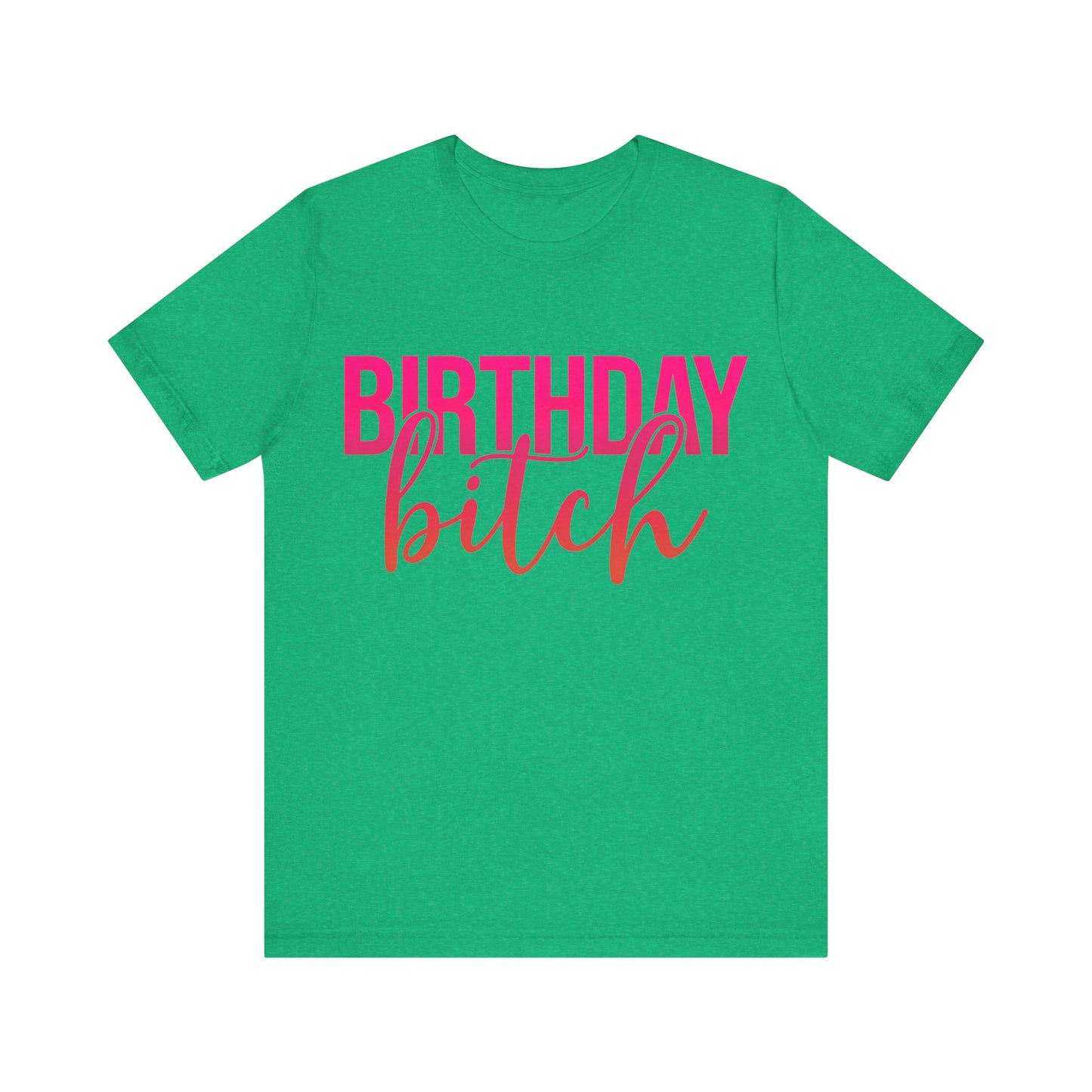 Birthday Bitch Tee
